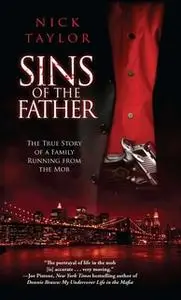 «Sins of the Father: The True Story of a Family Running from the Mob» by Nick Taylor