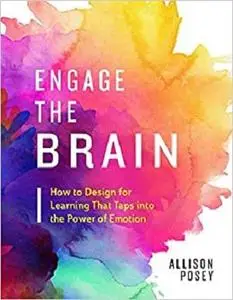 Engage the Brain: How to Design for Learning That Taps into the Power of Emotion