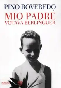 Pino Roveredo - Mio padre votava Berlinguer (repost)
