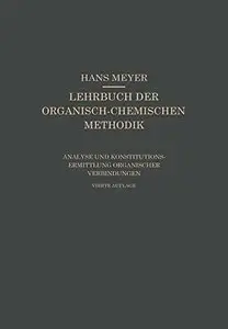 Lehrbuch der Organisch-Chemischen Methodik, vierte Auflage by Hans Meyer