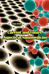"Current and Future Aspects of Nanomedicine" ed. by Islam Khalil