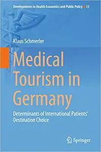 Medical Tourism in Germany: Determinants of International Patients‘ Destination Choice (Repost)