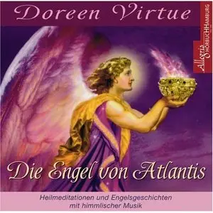 Doreen Virtue - Die Engel von Atlantis. CD: Heilmeditationen und Engelsgeschichten mit himmlischer Musik