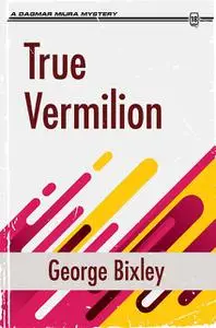 «True Vermilion» by George Bixley