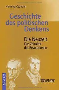 Geschichte des politischen Denkens: Band 3.2: Die Neuzeit. Das Zeitalter der Revolutionen (German Edition)