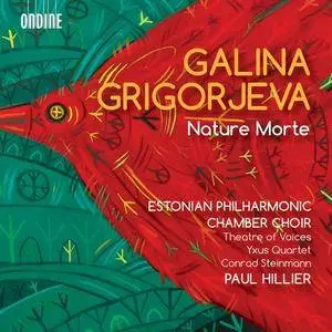 Estonian Philharmonic Chamber Choir, Paul Hillier - Galina Grigorjeva: Nature Morte (2016)