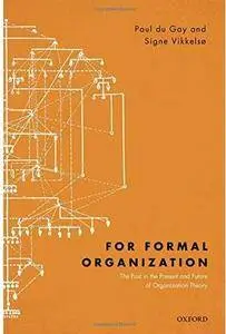 For Formal Organization: The Past in the Present and Future of Organization Theory [Repost]