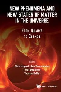 New Phenomena And New States Of Matter In The Universe: From Quarks To Cosmos