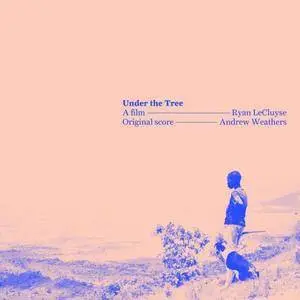 Andrew Weathers - Under the Tree (2017)