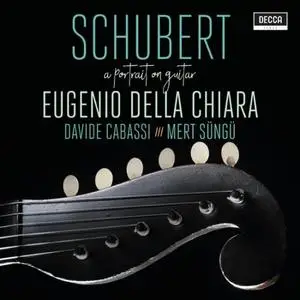 Eugenio Della Chiara - Schubert - A Portrait On Guitar (2020) [Official Digital Download 24/96]