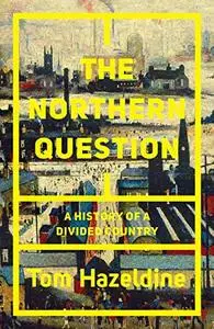 The Northern Question: A Political History of the North-South Divide