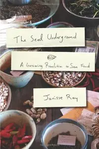 The Seed Underground: A Growing Revolution to Save Food (repost)
