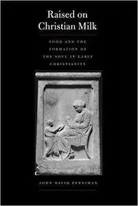 Raised on Christian Milk: Food and the Formation of the Soul in Early Christianity (Synkrisis)