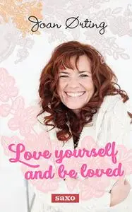 «Love yourself and be loved» by Joan Ørting