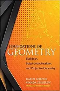 Foundations of Geometry: Euclidean, Bolyai-Lobachevskian, and Projective Geometry (Dover Books on Mathematics)