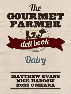 The Gourmet Farmer Deli Book: Dairy