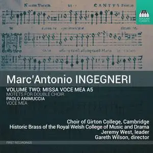 Choir of Girton College - Marc'Antonio Ingegneri, Vol. 2: Missa Voce mea a 5 & Motets for Double Choir (2022)