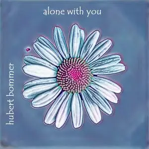 Hubert Bommer - Alone with You (2022) [Official Digital Download 24/96]