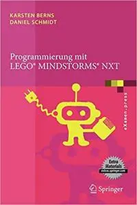 Programmierung mit LEGO Mindstorms NXT: Robotersysteme, Entwurfsmethodik, Algorithmen