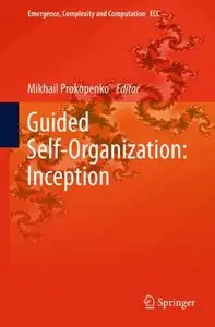 Guided Self-Organization: Inception (Emergence, Complexity and Computation) 