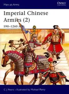 Imperial Chinese Armies (2) 590-1260 AD (Men-at-Arms Series 295)