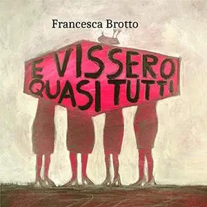 «E vissero quasi tutti» by Francesca Brotto