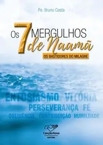 «7 Mergulhos De Naamã» by Padre Bruno Costa