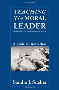 Teaching The Moral Leader: A Literature-based Leadership Course: A Guide for Instructors (repost)