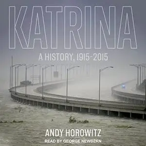 Katrina: A History, 1915-2015 [Audiobook]