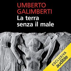 «La terra senza il male. Jung dall'inconscio al simbolo: Opere VI» by Umberto Galimberti