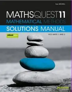 MathsQuest 11 : Mathematical Methods VCE Units 1 and 2 Solutions Manual