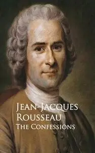 «The Confessions» by Jean-Jacques Rousseau