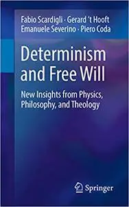 Determinism and Free Will: New Insights from Physics, Philosophy, and Theology (Repost)