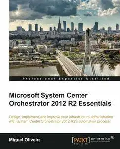 Microsoft System Center Orchestrator 2012 R2 Essentials (repost)