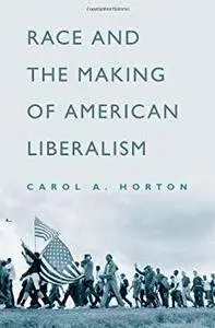 Race and the Making of American Liberalism [Kindle Edition]