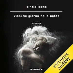 «Vieni tu giorno nella notte» by Cinzia Leone