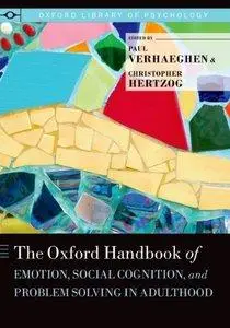 The Oxford Handbook of Emotion, Social Cognition, and Problem Solving in Adulthood (Repost)