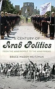 A Century of Arab Politics: From the Arab Revolt to the Arab Spring