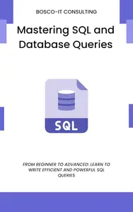 Mastering SQL and Database Queries: From Beginner to Advanced