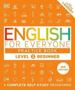 English for Everyone Practice Book Level 2 Beginner: A Complete Self-Study Programme (DK English for Everyone), New Edition