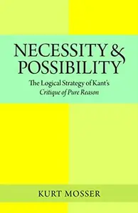 Necessity and Possibility: The Logical Strategy of Kant's Critique of Pure Reason