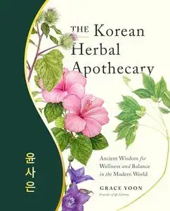The Korean Herbal Apothecary: Ancient Wisdom for Wellness and Balance in the Modern World