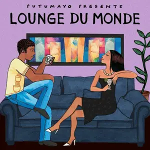 VA - Putumayo Presents: Lounge du Monde (2025) [Official Digital Download]