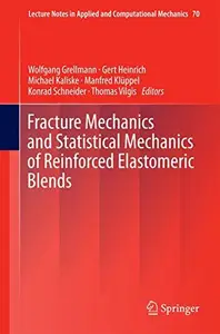 Fracture Mechanics and Statistical Mechanics of Reinforced Elastomeric Blends