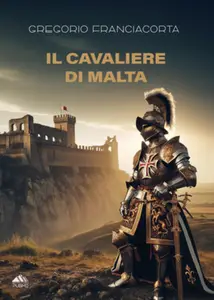Il cavaliere di Malta - Gregorio Franciacorta