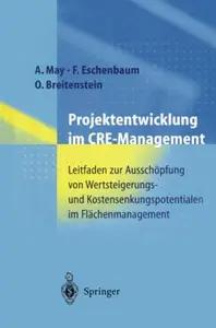 Projektentwicklung im CRE-Management: Leitfaden zur Ausschöpfung von Wertsteigerungs- und Kostensenkungspotentialen im Flächenm