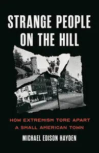 Strange People on the Hill: How Extremism Tore Apart a Small American Town