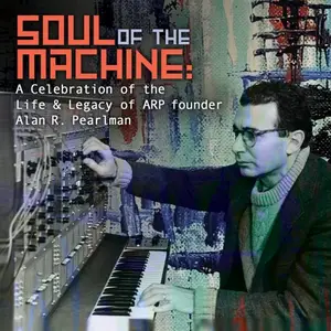 VA - Soul of the Machine: A Celebration of the Life & Legacy of ARP founder Alan R. Pearlman (2025) [Digital Download 24/96]