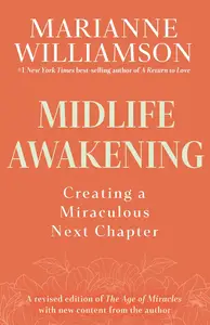 Midlife Awakening: Creating a Miraculous Next Chapter