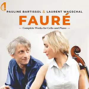 Laurent Wagschal & Pauline Bartissol - Fauré: Complete Works for Cello and Piano (2024) [Official Digital Download 24/96]